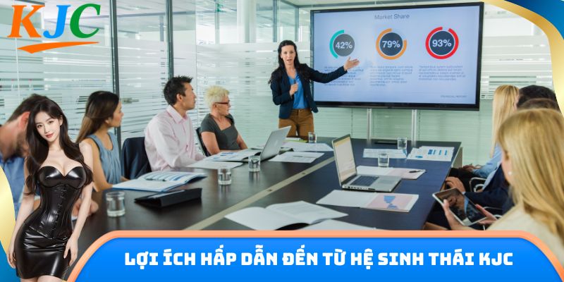 Lợi ích hấp dẫn đến từ hệ sinh thái KJC