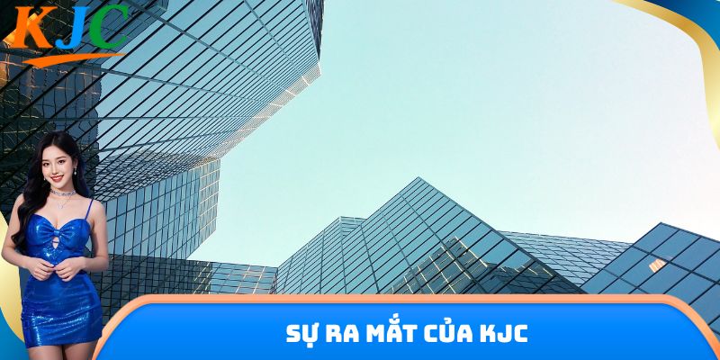 Sự ra mắt của KJC